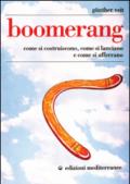 Boomerang. Come si costruiscono, come si lanciano, come si afferrano