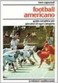 Football americano. Guida completa per giocatori di ogni categoria