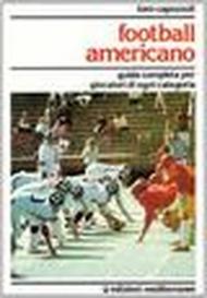 Football americano. Guida completa per giocatori di ogni categoria