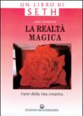 La realtà magica. Un libro di Seth. L'arte della vita creativa