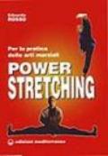 Power stretching. Per la pratica delle arti marziali