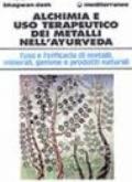 Alchimia e uso terapeutico dei metalli nell'ayurveda. L'uso e l'efficacia dei metalli, minerali, gemme e prodotti naturali