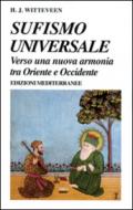 Sufismo universale. Verso una nuova armonia tra Oriente e Occidente