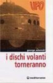 I dischi volanti torneranno