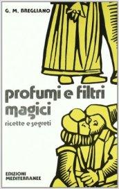 Profumi e filtri magici. Ricette e segreti