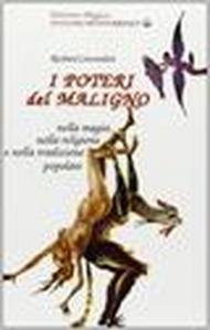 I poteri del maligno. Nella magia, nella religione e nella tradizione popolare
