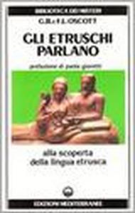 Gli etruschi parlano. Alla scoperta della lingua etrusca