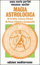 Magia astrologica. Da Ermete a Cecco d'Ascoli e a Campanella