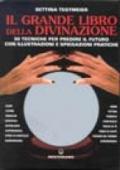 Il grande libro della divinazione. 50 tecniche per predire il futuro con illustrazioni e spiegazioni pratiche