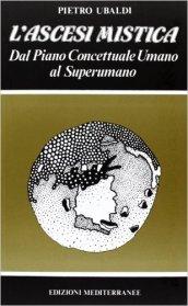 L'ascesi mistica. Dal piano concettuale umano al superumano