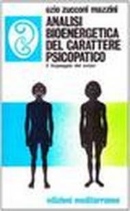 Analisi bioenergetica del carattere psicopatico. Il linguaggio del corpo