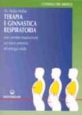 Terapia e ginnastica respiratoria. Con numerosi esercizi. Una corretta respirazione accresce armonia e energia vitale