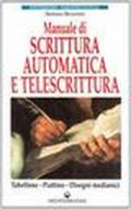 Manuale di scrittura automatica e di telescrittura. Tabellone, piattino, disegno automatico