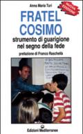 Fratel Cosimo. Strumento di guarigione nel segno della fede