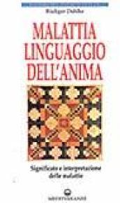 Malattia, linguaggio dell'anima. Significato e interpretazione delle malattie