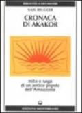 Cronaca di Akakor. Mito e saga di un antico popolo dell'Amazzonia