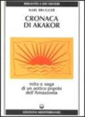 Cronaca di Akakor. Mito e saga di un antico popolo dell'Amazzonia