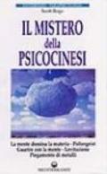 Il mistero della psicocinesi. La mente domina la materia. Poltergeist. Guarire con la mente. Levitazione. Piegamento dei metalli