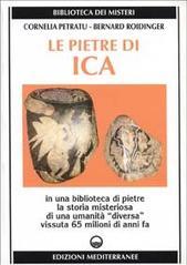 Le pietre di Ica. In una biblioteca di pietre la storia misteriosa di una «Umanità diversa» vissuta 65 milioni di anni fa