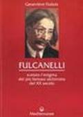 Fulcanelli. Svelato l'enigma del più famoso alchimista del XX secolo