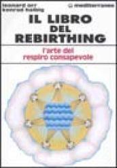 Il libro del rebirthing. L'arte del respiro consapevole