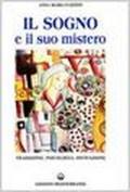 Il sogno e il suo mistero. Tradizione, psicologia, divinazione