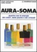 Aura-soma. Guarire con l'energia dei colori, delle piante e dei cristalli