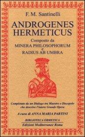 Androgenes hermeticus composto da Minera Philosophorum e Radius ab Umbra. Completato da un dialogo tra maestro e discepolo che descrive l'intera grande opera