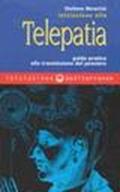 Iniziazione alla telepatia. Guida pratica alla trasmissione del pensiero