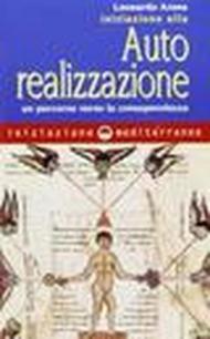 Iniziazione all'autorealizzazione. Un percorso verso la consapevolezza