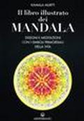 Il libro illustrato dei mandala. Disegni e meditazioni con i simboli di vita primordiali