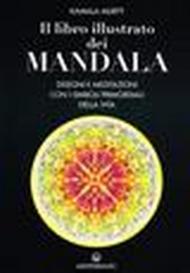 Il libro illustrato dei mandala. Disegni e meditazioni con i simboli di vita primordiali