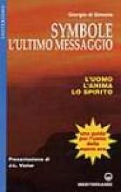 Symbole: l'ultimo messaggio. L'uomo, l'anima, lo spirito