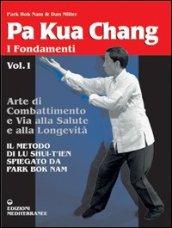 Pa kua chang. Arte di combattimento e via alla salute e alla longevità. 1.