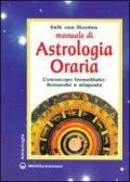 Manuale di astrologia oraria. L'oroscopo immediato: domande e risposte