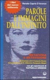 Parole e immagini dall'infinito. Psicofonia e transcomunicazione. Con gli esperimenti di Raffaella Gremese