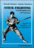 Stick fighting. Combattimento col bastone. Tecniche di autodifesa e di immobilizzazione