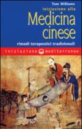 Iniziazione alla medicina cinese. Rimedi terapeutici tradizionali