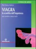 Viagra. La sconfitta dell'impotenza. Uso corretto e senza rischi