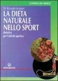 La dieta naturale nello sport. Dietetica medica per l'attività sportiva