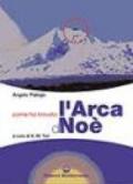 Come ho trovato l'arca di Noè. Storia documentata di una grande scoperta storico-archeologica