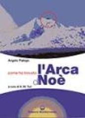 Come ho trovato l'arca di Noè. Storia documentata di una grande scoperta storico-archeologica