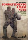 Combattimento a mani nude. Il manuale di addestramento dei corpi speciali
