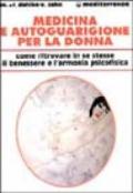 Medicina e autoguarigione per la donna. Ritrovare in se stesse benessere e armonia psicofisica