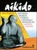 Aikido. Dottrina segreta e verità universali rivelate da Morihei Ueshiba