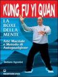 Kung fu yi quan. La boxe della mente. Arte marziale e metodo di autoguarigione