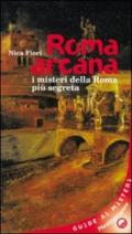 Roma arcana. I misteri della Roma più segreta