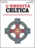 L'eredità celtica. Antiche tradizioni d'Irlanda e del Galles