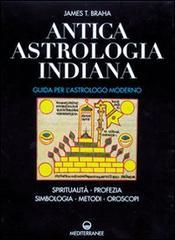 Antica astrologia indiana. Guida per l'astrologo moderno. Spiritualità, profezia, simbologia, metodi, oroscopi