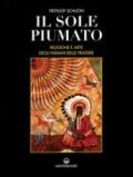 Il sole piumato. Religione e arte degli indiani delle praterie